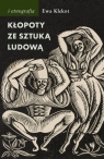 Kłopoty ze sztuką ludową Ewa Klekot