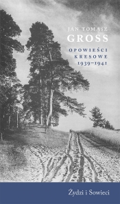 Opowieści kresowe 1939-1941 - Gross Jan Tomasz