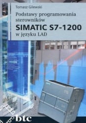 Podstawy programowania sterowników SIMATIC S7 1200 w języku LAD - Gilewski Tomasz