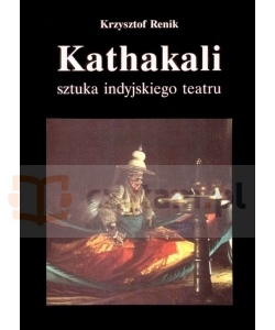 Kathakali - sztuka indyjskiego teatru (dodruk na życzenie)