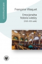 Emocjonalna historia wiedzy (XVII-XXI wiek) - Françoise Waquet