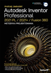 Autodesk Inventor Professional 2021 PL / 2021+ / Fusion 360. Metodyka projektowania - Jaskulski Andrzej