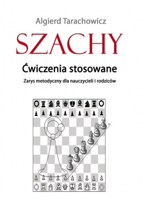 Szachy Ćwiczenia stosowane - Algierd Tarachowicz