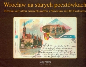 Wrocław na starych pocztówkach Breslau auf alten Ansichtskarten Wrocław in Old Postcards - Mierzwa Sławomir