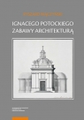 Ignacego Potockiego zabawy architekturąRefleksje nad autorskim jego Ryszard Mączyński