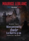 Arsene Lupin: Niesamowity dwór La Barre-y-va Maurice Leblanc