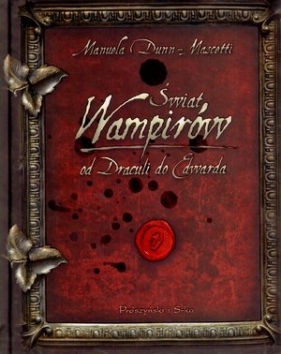 Świat wampirów Od Draculi do Edwarda - Dunn-Mascetti Manuela