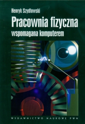 Pracownia fizyczna wspomagana komputerem - Szydłowski Henryk