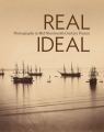 Real Ideal. Photography in Mid-Nineteenth-Century France Hellman Karen