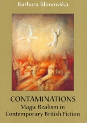 Contaminations Magic Realism in Contemporary British Fiction