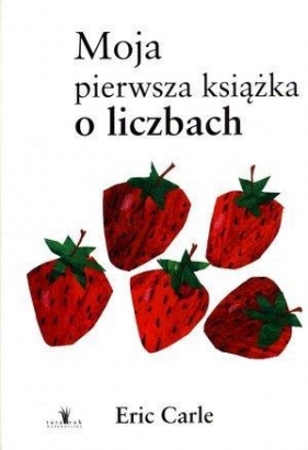 Moja pierwsza książka o liczbach - Carle Eric