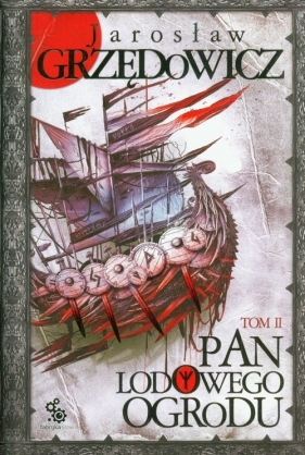 Pan Lodowego Ogrodu. Tom 2 - Jarosław Grzędowicz