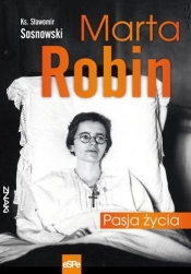 Marta Robin Pasja życia - Sosnowski Sławomir