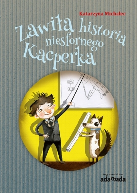 Zawiła historia niesfornego Kacperka - Katarzyna Michalec