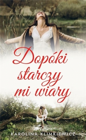 Dopóki starczy mi wiary - Karolina Klimkiewciz