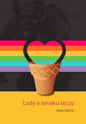 Lody o smaku tęczy - Krzyk Inga<br />