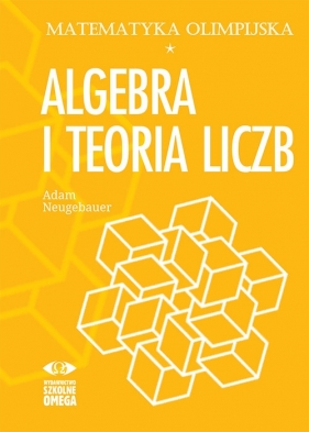 Matematyka olimpijska Algebra i teoria liczb - Adam Neugebauer