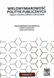 Wielowymiarowość polityk publicznych - RED. KMIECIAK R., ANTKOWIAK P.