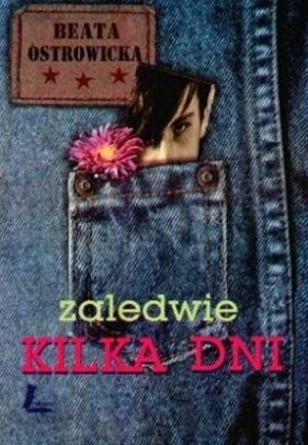 Zaledwie kilka dni - Ostrowicka Beata