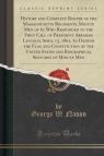 History and Complete Roster of the Massachusetts Regiments, Minute Men of 61 Who Responded to the First Call of President Abraham Lincoln, April 15, 1861, to Defend the Flag and Constitution of the United States and Biographical Sketches of Minute Men