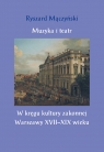 Muzyka i teatr W kręgu kultury zakonnej Warszawy XVII?XIX wieku Ryszard Mączyński