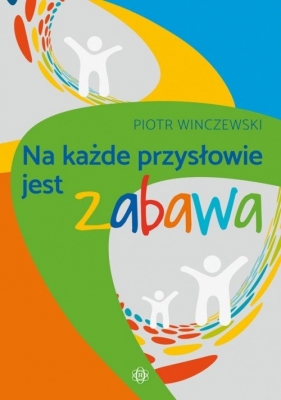 Na każde przysłowie jest zabawa - Piotr Winczewski