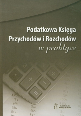 Podatkowa Księga Przychodów i Rozchodów w praktyce
