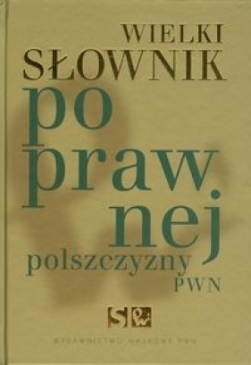 Wielki słownik poprawnej polszczyzny PWN - Andrzej Markowski