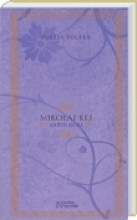 Poezja polska. Mikołaj Rej. Antologia - Mikołaj Rej