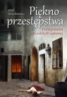 Piękno przestępstwaProlegomena do estetyki sądowej Józef Wójcikiewicz