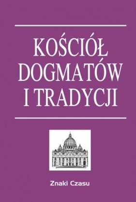 Kościół dogmatów i tradycji TW - Opracowanie zbiorowe