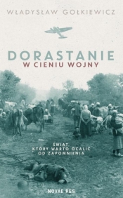 Dorastanie w cieniu wojny - Gołkiewicz Władysław 