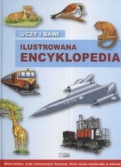 Uczy i bawi Ilustrowana encyklopedia - <br />