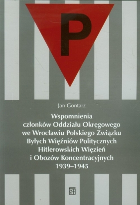 Wspomnienia członków Oddziału Okręgowego we Wrocławiu Polskiego Związku Byłych Więźniów Politycznych - Gontarz Jan<br />