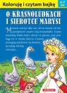 Koloruję i czytam bajkę - O krasnoludkach i sierotce Marysi