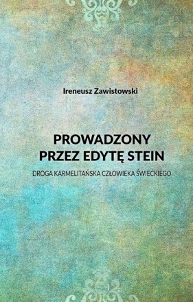 Prowadzony przez Edytę Stein - Ireneusz Zawistowski