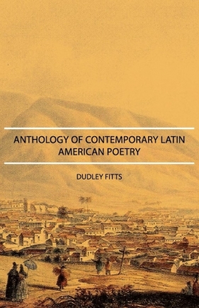 Anthology of Contemporary Latin American Poetry - Fitts Dudley