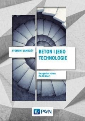 Beton i jego technologie - Jamroży Zygmunt