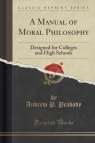 A Manual of Moral Philosophy Designed for Colleges and High Schools Peabody Andrew P.