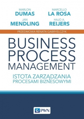 Business process management - Hajo A. Reijers, Marcello La Rosa, Marlon Dumas, Jan Mendling