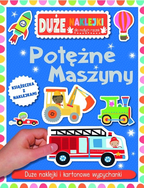 Potężne maszyny Książeczka z dużymi naklejkami dla małych rączek