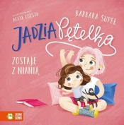 Jadzia Pętelka zostaje z nianią - Barbara Supeł