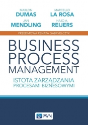 Business process management - Reijers Hajo A., La Rosa Marcello, Dumas Marlon, Mendling Jan