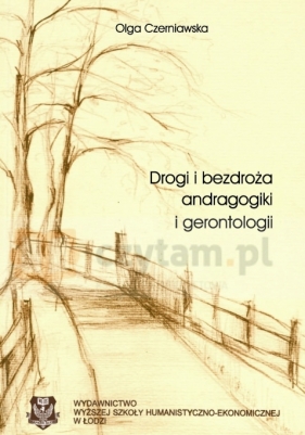 Drogi i bezdroża andragogiki i gerontologii.