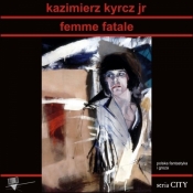 Femme Fatale - Kazimierz Kyrcz jr
