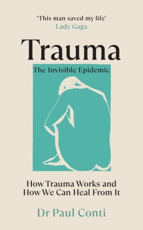 Trauma: The Invisible Epidemic - Conti Paul