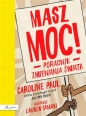Masz moc! - Caroline Paul