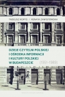 Dzieje Czytelni Polskiej i Ośrodka Informacji i Kultury Polskiej w Budapeszcie Tadeusz Kopyś, Renata Zawistowska