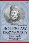 Bolesław Krzywousty Piastowski bóg wojny Samp Mariusz