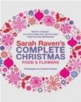 Sarah Raven's Complete Christmas